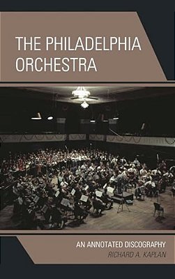 Philadelphia Orchestra: An Annotated Discography-..