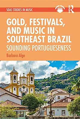 Gold, Festivals, And Music In Southeast Brazil: Sounding Portugueseness-..