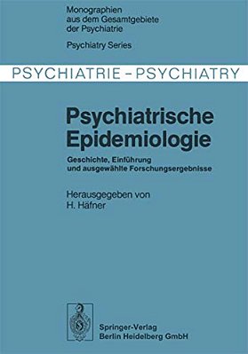 Psychiatrische Epidemiologie: Geschichte, Einführung Und Ausgewählte Forschungsergebnisse-..