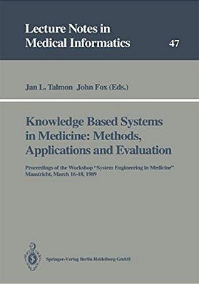 Knowledge Based Systems In Medicine: Methods, Applications And Evaluation: Proceedings Of The Workshop "System Engineering In Medicine", Maastricht, M-..
