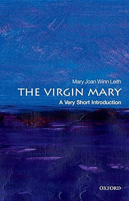 The Virgin Mary: A Very Short Introduction-..
