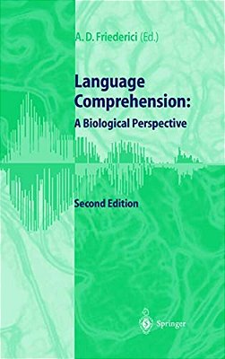 Language Comprehension: A Biological Perspective-..