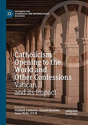 Catholicism Opening To The World And Other Confessions: Vatican II And Its Impact-..