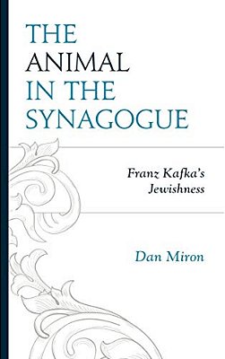 Animal In The Synagogue: Franz Kafka's Jewishness-..
