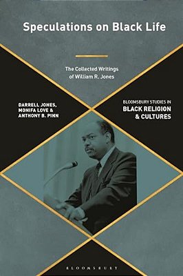 Speculations On Black Life: The Collected Writings Of William R. Jones-..