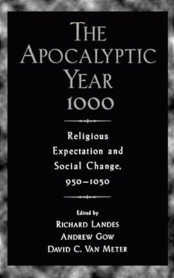 The Apocalyptic Year 1000: Religious Expectaton And Social Change, 950-1050-..
