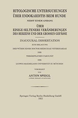 Histologische Untersuchungen Über Endokarditis Beim Hunde-..