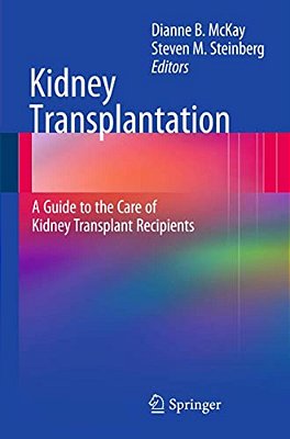 Kidney Transplantation: A Guide To The Care Of Kidney Transplant Recipients-..