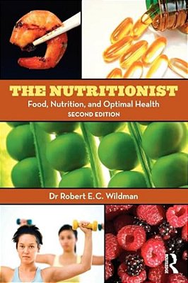 The Nutritionist: Food, Nutrition, And Optimal Health, 2ND Edition-..