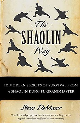 The Shaolin Way: 10 Modern Secrets Of Survival From A Shaolin Kung Fu Grandmaster-..