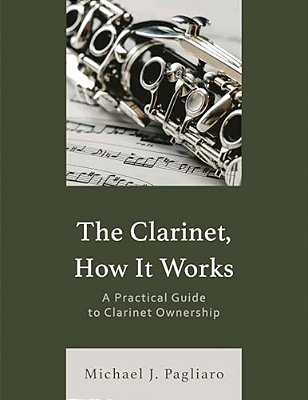 Clarinet, How It Works: A Practical Guide To Clarinet Ownership-..