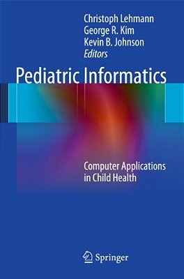 Pediatric Informatics: Computer Applications In Child Health-..