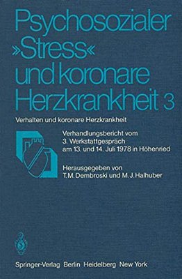 Psychosozialer "Stress" Und Koronare Herzkrankheit 3: Verhalten Und Koronare Herzkrankheit Verhandlungsbericht Vom 3. Werkstattgespräch Am 13. Und 14. -..