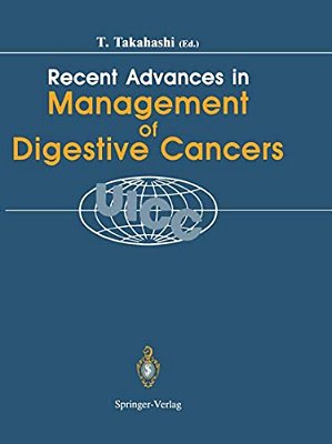 Recent Advances In Management Of Digestive Cancers: Proceedings Of Uicc Kyoto International Symposium On Recent Advances In Management Of Digestive Ca-..