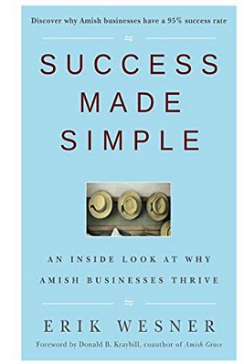 Success Made Simple: An Inside Look At Why Amish Businesses Thrive-..