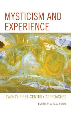 Mysticism And Experience: Twenty-First-century Approaches-..