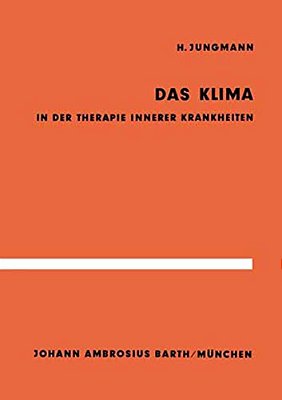 Das Klima In Der Therapie Innerer Krankheiten: Untersuchungen Im Hochgebirge Und An Der Nordsee-..