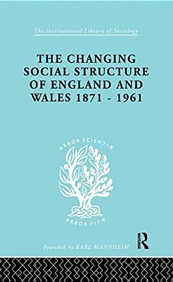 The Changing Social Structure Of England And Wales-..