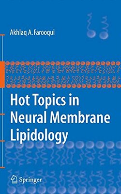 Hot Topics In Neural Membrane Lipidology-..