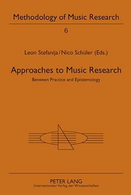 Approaches To Music Research: Between Practice And Epistemology-..