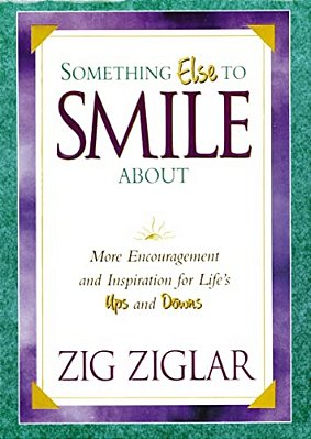 The Something Else To Smile About: More Encouragement And Inspiration For Life's Ups And Downs-..