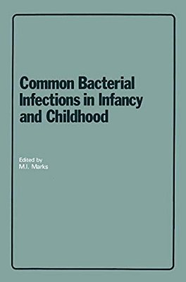 Common Bacterial Infections In Infancy And Childhood: Diagnosis And Treatment-..