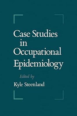 Case Studies In Occupational Epidemiology-..