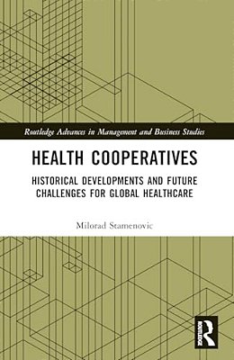 Health Cooperatives: Historical Developments And Future Challenges For Global Healthcare-..