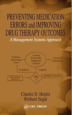 Preventing Medication Errors And Improving Drug Therapy Outcomes: A Management Systems Approach-..