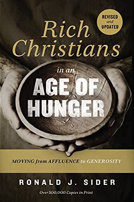 Rich Christians In An Age Of Hunger: Moving From Affluence To Generosity-..