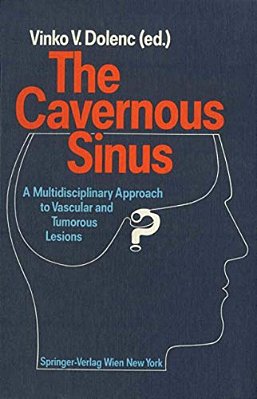 The Cavernous Sinus: A Multidisciplinary Approach To Vascular And Tumorous Lesions-..