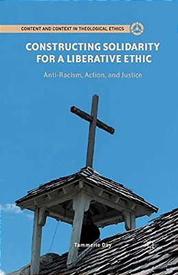 Constructing Solidarity For A Liberative Ethic: Anti-Racism, Action, And Justice-..