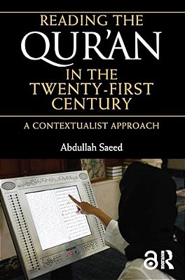 Reading The Qur'An In The Twenty-First Century: A Contextualist Approach-..