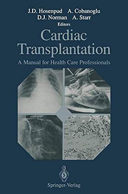 Cardiac Transplantation: A Manual For Health Care Professionals-..