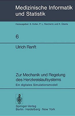 Zur Mechanik Und Regelung Des Herzkreislaufsystems: Ein Digitales Simulationsmodell-..