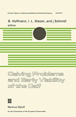 Calving Problems And Early Viability Of The Calf: A Seminar In The Eec Programme Of Coordination Of Research On Beef Production Held At Freising, Fede-..