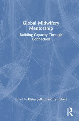 Global Midwifery Mentorship: Building Capacity Through Connection-..