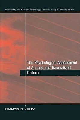 The Psychological Assessment Of Abused And Traumatized Children-..