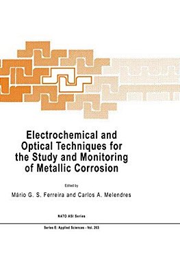 Electrochemical And Optical Techniques For The Study And Monitoring Of Metallic Corrosion-..