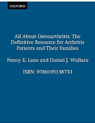 All About Osteoarthritis: The Definitive Resource For Arthritis Patients And Their Families-..