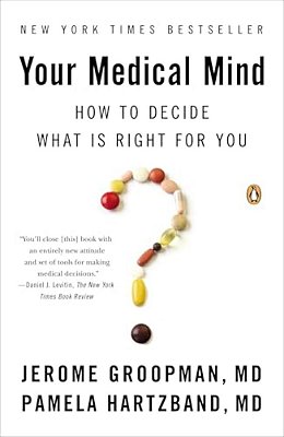 Your Medical Mind: How To Decide What Is Right For You-..