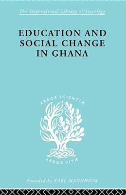 Educ & Soc Change Ghana Ils 60-..