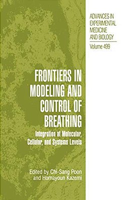 Frontiers In Modeling And Control Of Breathing: Integration At Molecular, Cellular, And Systems Levels-..