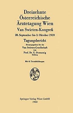 Dreizehnte Österreichische Ärztetagung Wien Van Swieten-Kongreß: 28. September Bis 3. Oktober 1959 Tagungsbericht-..