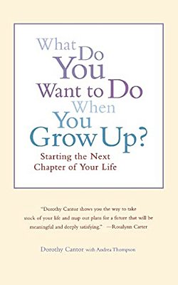 What Do You Want To Do When You Grow Up?: Starting The Next Chapter Of Your Life-..