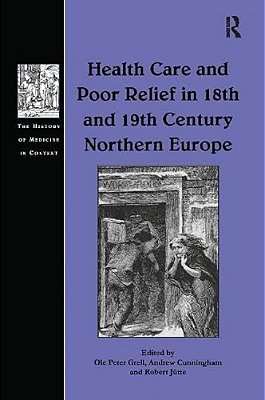 Health Care And Poor Relief In 18Th And 19Th Century Northern Europe-..