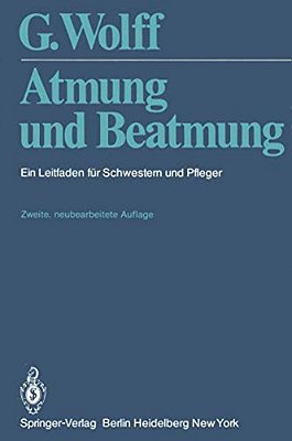 Atmung Und Beatmung: Ein Leitfaden Für Schwestern Und Pfleger-..