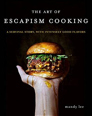The Art Of Escapism Cooking: A Survival Story, With Intensely Good Flavors-..