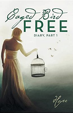 Caged Free Bird: Diary, Part 1-..