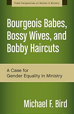 A Bourgeois Babes, Bossy Wives, And Bobby Haircuts: A Case For Gender Equality In Ministry-..